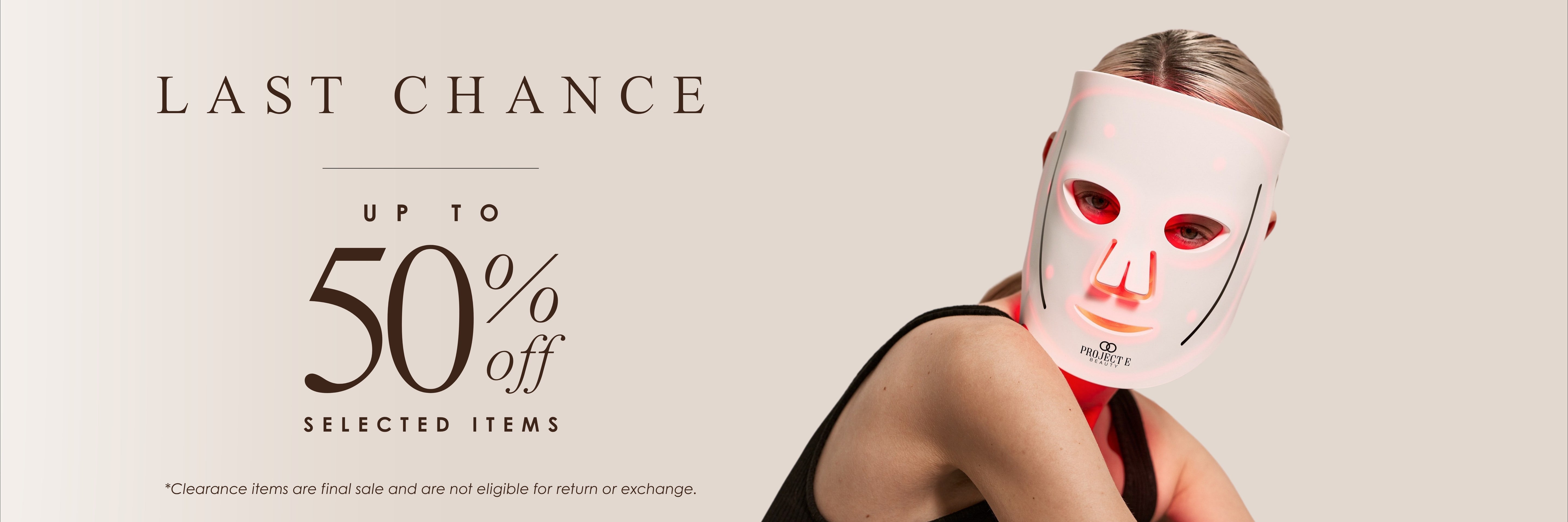 Project E Beauty last chance sale banner — woman wearing red LED light therapy mask with up to 50% off.
